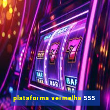 plataforma vermelha 555